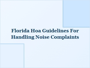 Florida Hoa Noise Complaint Guidelines