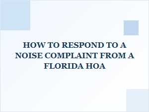 How to Respond to a Florida Hoa Noise Complaint
