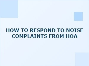 How to Respond to Noise Complaints From Hoa Florida