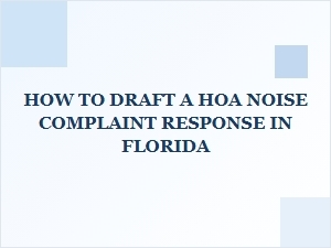 How to Draft a Hoa Noise Complaint Response in Florida