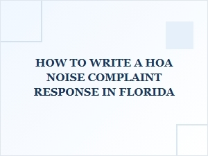 How to Write a Hoa Noise Complaint Response in Florida