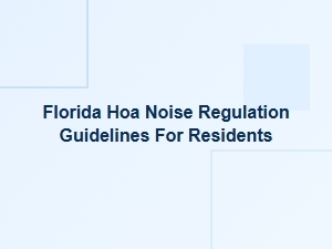 Florida Hoa Noise Regulation Guidelines for Residents