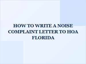 How to Write a Noise Complaint Letter to Hoa Florida