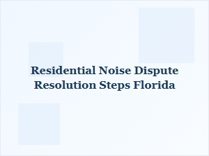 Residential Noise Dispute Resolution Steps Florida